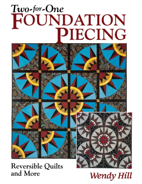 Two-for-one Foundation Piecing: Reversible Quilts