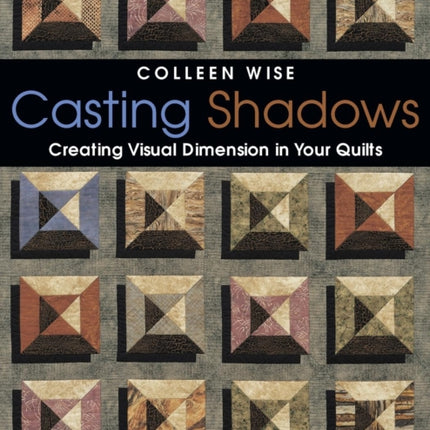 Casting Shadows: Adding Visual Dimension to Your Quilts