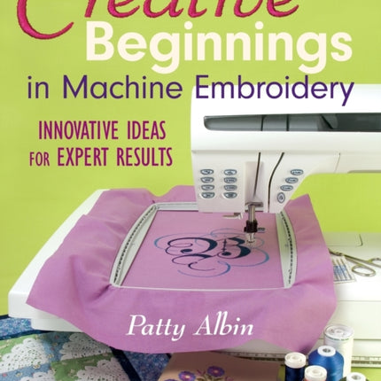 Creative Beginnings in Machine Embroidery