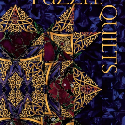 Puzzle Quilts: Simple Blocks, Complex Fabrics