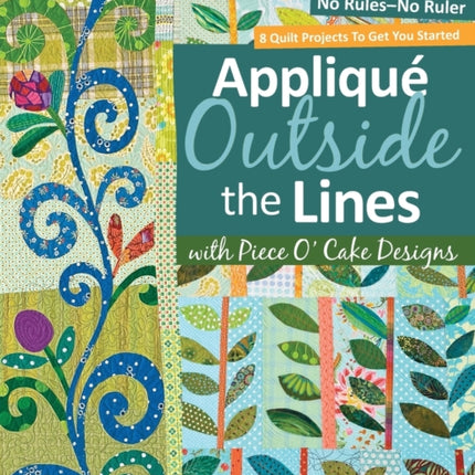 Applique Outside The Lines With Piece Ocake Designs No RulesNo Ruler