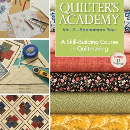 Quilters Academy Vol 2  Sophomore Year A SkillBuilding Course in Quiltmaking
