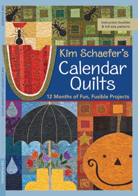 Kim Schaefers Calendar Quilts 12 Months of Fun Fusible Projects