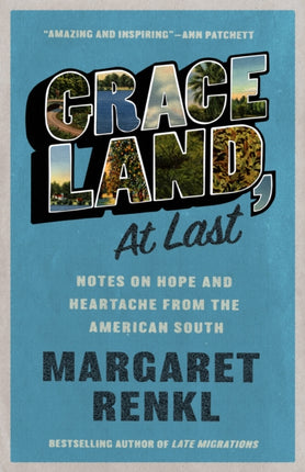 Graceland, At Last: Notes on Hope and Heartache From the American South