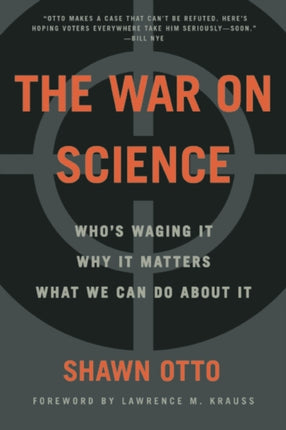 The War on Science: Who's Waging It, Why It Matters, What We Can Do about It