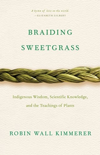 Braiding Sweetgrass: Indigenous Wisdom, Scientific Knowledge and the Teachings of Plants