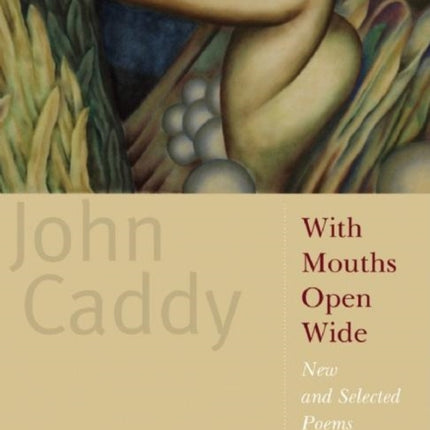 With Mouths Open Wide: New and Selected Poems