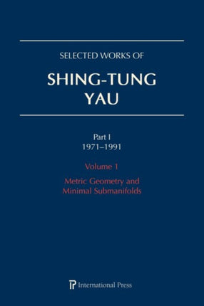 Selected Works of Shing-Tung Yau 1971–1991: Volume 1: Metric Geometry and Minimal Submanifolds