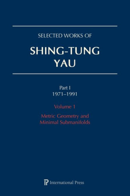 Selected Works of Shing-Tung Yau 1971–1991: Volume 1: Metric Geometry and Minimal Submanifolds