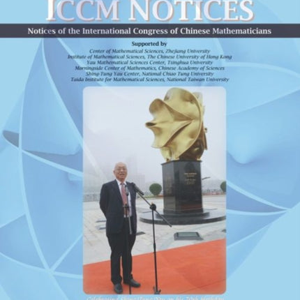 Notices of the International Congress of Chinese Mathematicians, Volume 7, Number 1 (July 2019): Special Issue: Celebrating Shing-Tung Yau on his 70th birthday