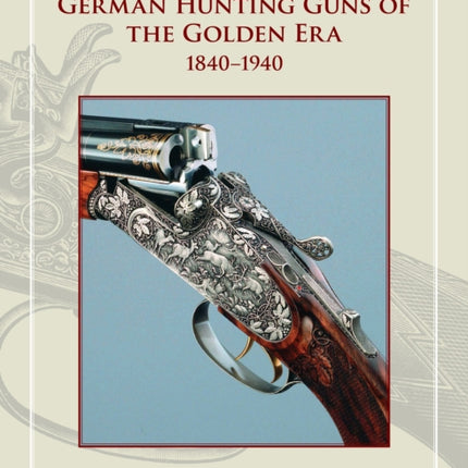 German Hunting Guns of the Golden Era: 1840-1940