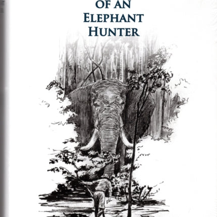 Reminiscences of an Elephant Hunter: The Autobiography of W. D. M. "Karamojo" Bell