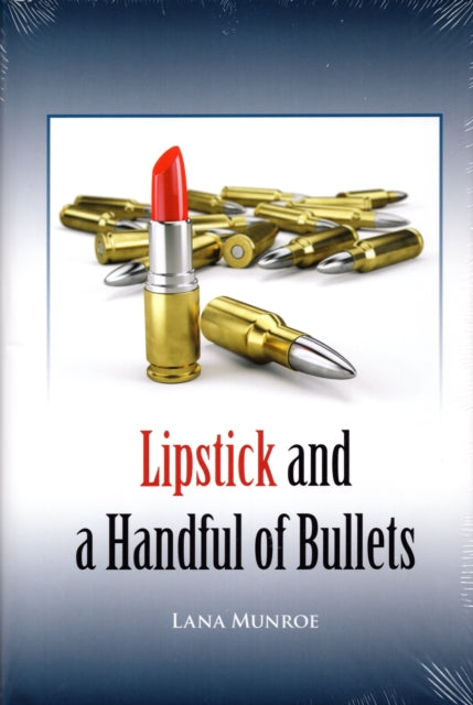 Lipstick and a Handful: of Bullets