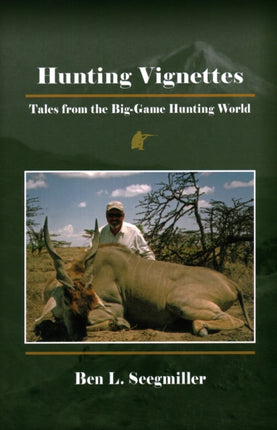 Hunting Vignettes: Tales from the Big-Game Hunting World