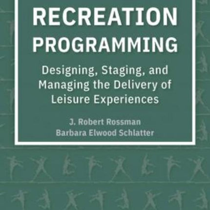 Recreation Programming: Designing, Staging, And