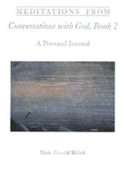 Meditations from Conversations with God, Book 2: A Personal Journal