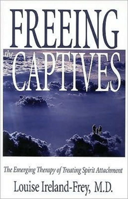 Freeing the Captives: The Emerging Therapy of Treating Spirit Attachment