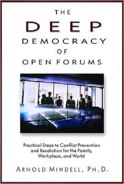 Deep Democracy of Open Forums: How to Transform Organisations into Communities