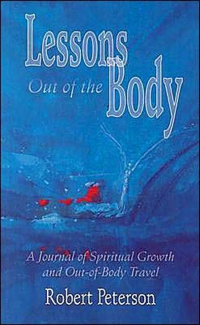 Lessons out of the Body: A Journal of Spiritual Growth and out-of-Body Travel