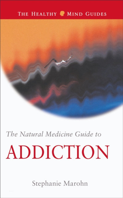 Natural Medicine Guide to Addiction Healthy Mind Guides Healthy Mind Guides