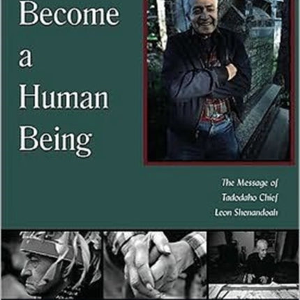 To Become a Human Being: The Message of Tadodaho Chief Leon Shenandoah