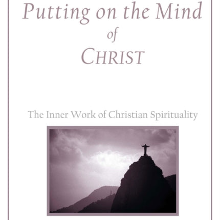 Putting on the Mind of Christ: The Inner Work of Christian Spirituality