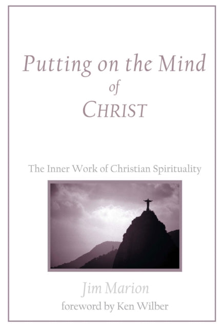 Putting on the Mind of Christ: The Inner Work of Christian Spirituality