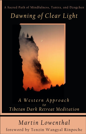 Dawning of Clear Light: A Western Approach to Tibetan Dark Retreat Meditation