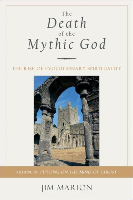 The Death of the Mythic God: The Rise of Evolutionary Spirituality