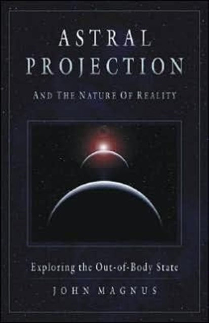 Astral Projection and the Nature of Reality: Exploring the out-of-Body State