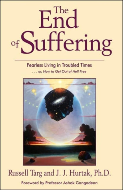 The End of Suffering: Fearless Living in Troubled Times