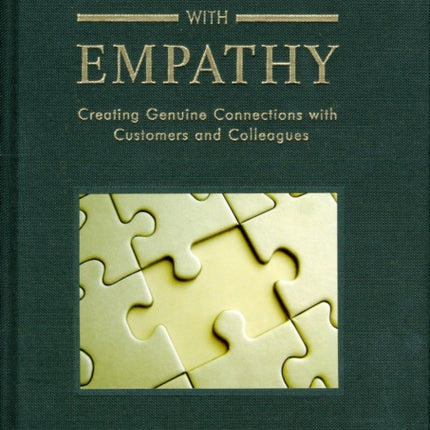 Listening with Empathy: Creating Genuine Connections with Colleagues Clients and Customers