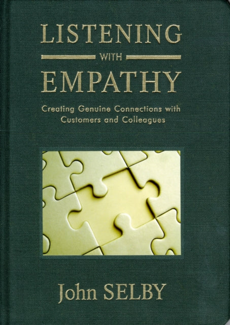 Listening with Empathy: Creating Genuine Connections with Colleagues Clients and Customers