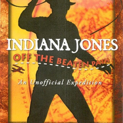 Indiana Jones off the Beaten Path: An Unofficial Expedition