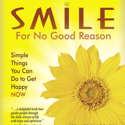 Smile for No Good Reason: Simple Things You Can Do to Get Happy Now