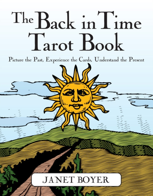 Back in Time Tarot Book: Picture the Past, Experience the Cards, Understand the Present