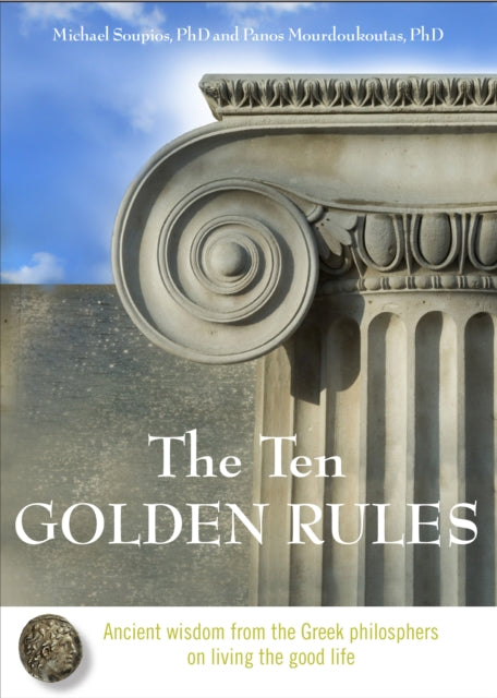 Ten Golden Rules: Ancient Wisdom from the Greek Philosophers on Living the Good Life