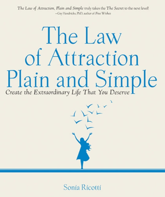 The Law of Attraction, Plain and Simple: Create the Extraordinary Life That You Deserve