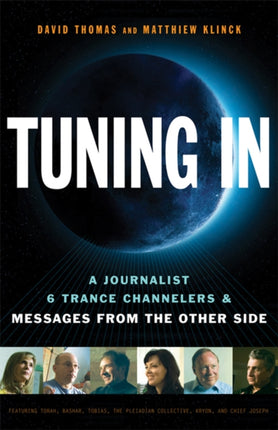 Tuning In: A Journalist, 6 Trance Channelers and Messages from the Other Side