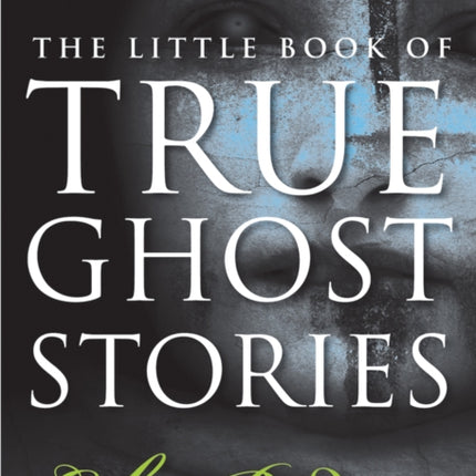 Little Book of True Ghost Stories