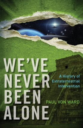 We'Ve Never Been Alone: A History of Extraterrestrial Intervention