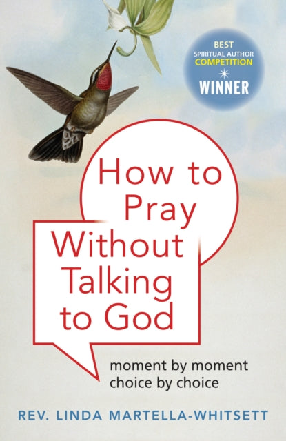 How to Pray without Praying to God: Moment by Moment, Choice by Choice