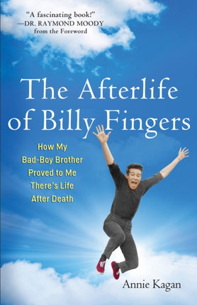 Afterlife of Billy Fingers: How My Bad-Boy Brother Proved to Me There's Life After Death