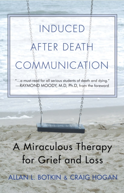 Induced After Death Communication: A Miraculous Therapy for Grief and Loss