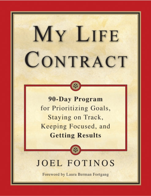 My Life Contract: 90-Day Program for Prioritizing Goals, Staying on Track, Keeping Focused, and Getting Results