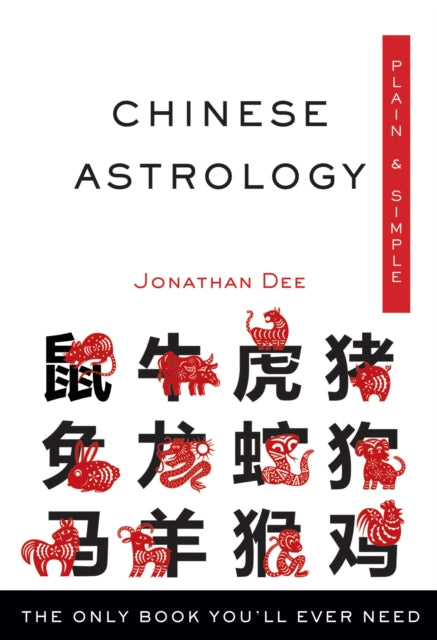 Chinese Astrology Plain  Simple The Only Book YouLl Ever Need