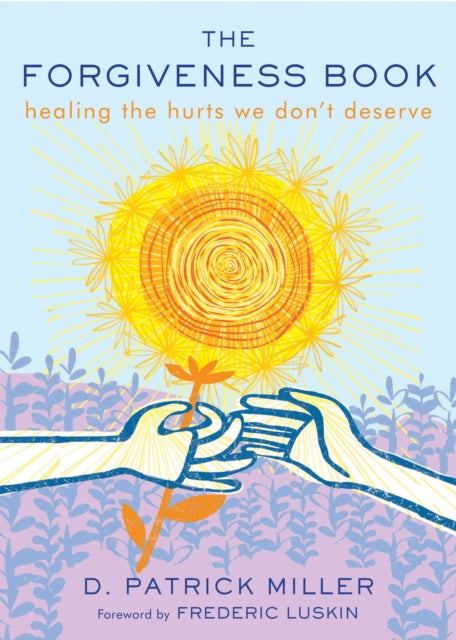 The Forgiveness Book: Healing the Hurts We Don't Deserve