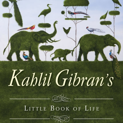 Kahlil Gibran's Little Book of Life