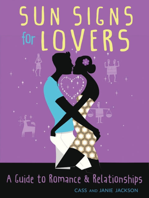 Sun Signs for Lovers: A Guide to Romance & Relationships