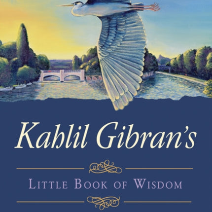 Kahlil Gibran's Little Book of Wisdom